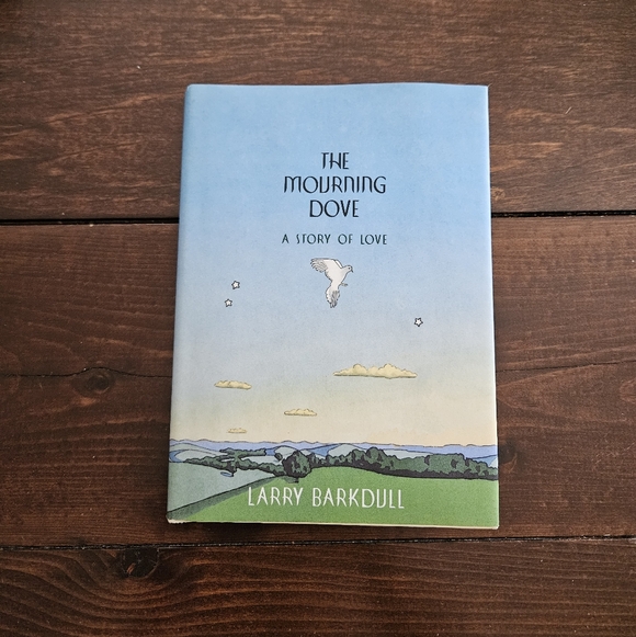 Other - The Mourning Dove: A Story of Love by Larry Barkdull Hardcover